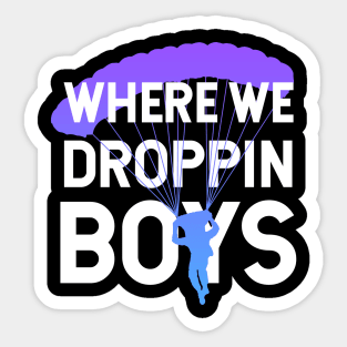Where We Dropping Boys Funny Meme Gift idea for Gamers Sticker